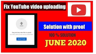 Fix YouTube video uploading problem 100%solution working | June 2020 | 100%solution with proof |