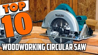 Best Woodworking Circular Saw In 2024 - Top 10 Woodworking Circular Saws Review