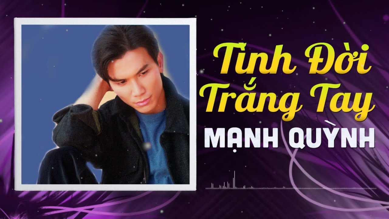 Obejrzyj Tình Đời Trắng Tay - Mạnh Quỳnh | Tuyển Chọn Ca Khúc Nhạc Vàng Hay Nhất Sự Nghiệp Mạnh Quỳnh w YouTube Obejrzyj Tình Đời Trắng Tay - Mạnh Quỳnh | Tuyển Chọn Ca Khúc Nhạc Vàng Hay Nhất Sự Nghiệp Mạnh Quỳnh w YouTube