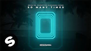 Bruno Be, Sandeville, Alexandra Prince - So Many Times (Official Audio)