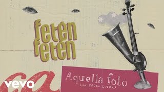 FETÉN FETÉN con Pedro Guerra - Aquella Foto (Audio) chords