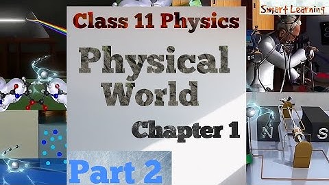 Class 11 Physics chapter 1 : Physical World -Physics importance and scope