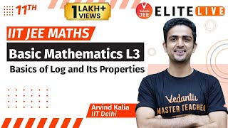 Basic Mathematics L3 | Basics of Log and Its Properties | IIT JEE Maths (11th) by Arvind Kalia Sir