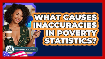 What Causes Inaccuracies In Poverty Statistics? - Demographic Data Answers