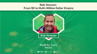 Rob Yonover: From $0 to Multi-Million Dollar Empire