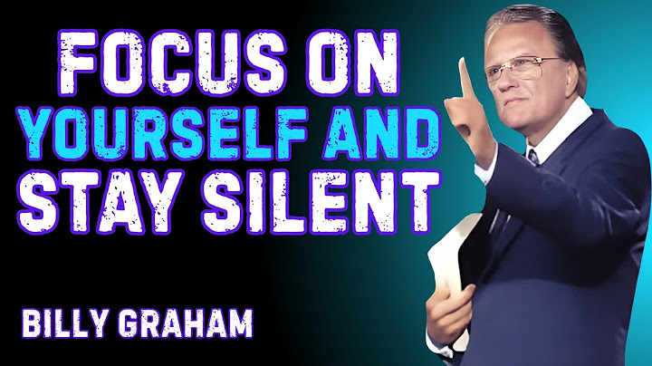 FOCUS ON YOURSELF AND STAY SILENT "is a powerful and life-changing motivational speech  Billy Graham