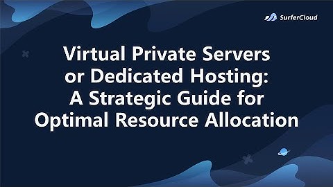 Virtual Private Servers or Dedicated Hosting: A Strategic Guide for Optimal Resource Allocation