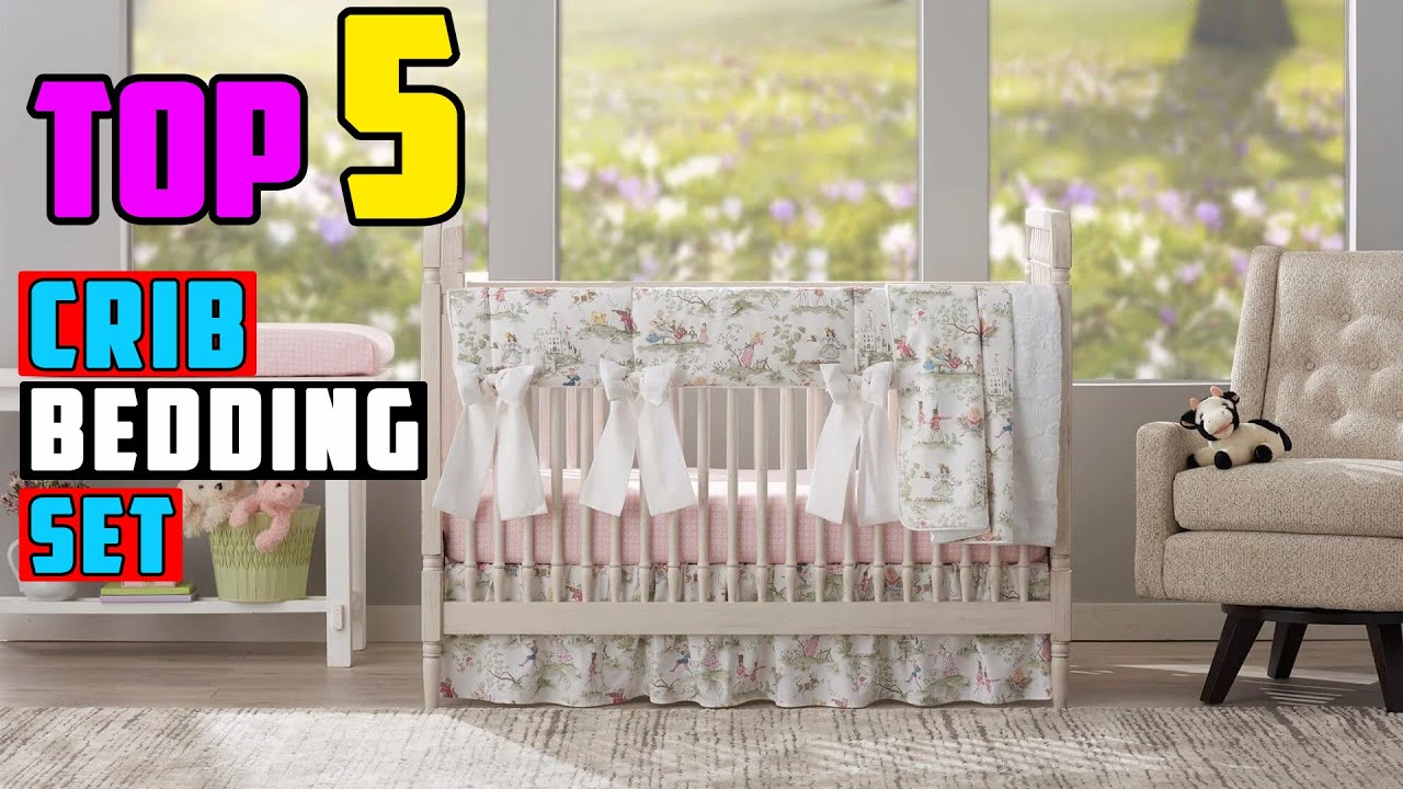 TOP 5 Best Crib Bedding Set 2025 | The Only Crib Bedding Sets Worth Your Money!