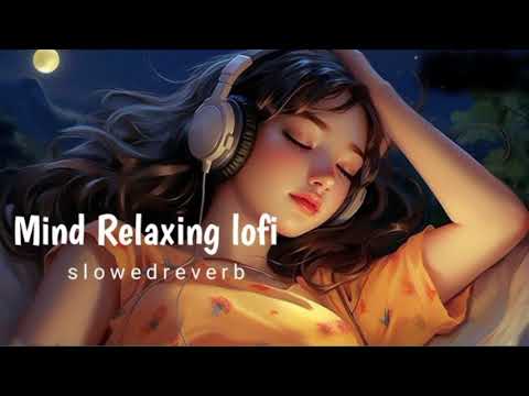 Mind Relax Lofi Mashup❤️ Arijit Sing Love Mashup 😍 Heart Touching Songs |  IAM | MR YL