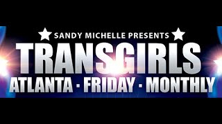 TRANSGIRLS Atlanta MONTHLY Friday  2 yr Anniversary w FOXXY