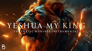 Yeshua My King | Prophetic Warfare Prayer Instrumental