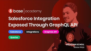 8base Academy - Salesforce Integration exposed through GraphQL API - Course 14