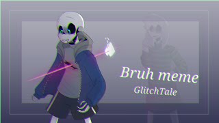 Bruh meme | Glitchtale |