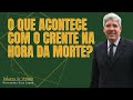 WHAT HAPPENS TO THE BELIEVER AT THE TIME OF DEATH Hernandes Dias Lopes WHAT HAPPENS TO THE BELIEVER AT THE TIME OF DEATH Hernandes Dias Lopes