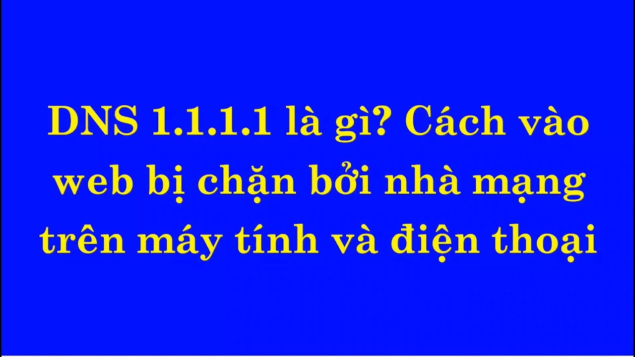 Cách vào web bị chặn bởi nhà mạng trên máy tính và điện thoại