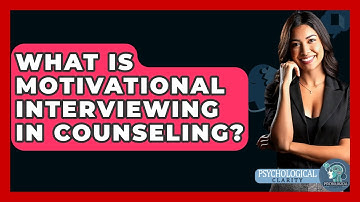 What Is Motivational Interviewing In Counseling? - Psychological Clarity
