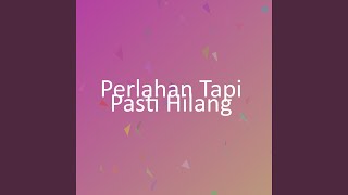 Download Lagu Perlahan Tapi Pasti Hilang MP3 Download Lagu Perlahan Tapi Pasti Hilang MP3