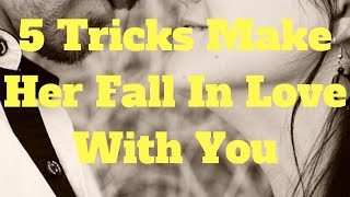 5 Tricks Make Her Fall In Love With You
