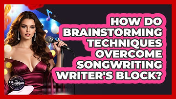 How Do Brainstorming Techniques Overcome Songwriting Writer
