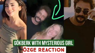 Gökberk demirci with Mysterious Girl!Özge yagiz Reaction