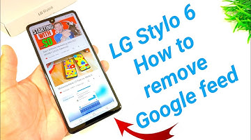 LG Stylo 6 How to remove Google feed from home screen