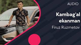 Firuz Ruzmetov - Kambag'al ekanman | Фируз Рузметов - Камбагал эканман (AUDIO)