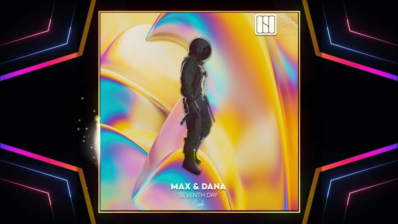 Max & Dana - Seventh Day (Original Mix) Max & Dana - Seventh Day (Original Mix)
