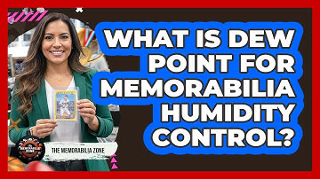 What Is Dew Point For Memorabilia Humidity Control? - The Memorabilia Zone