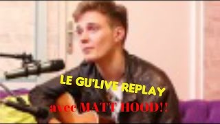 Replay Matt Hood En Mode Accoustique 