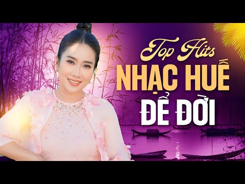 Top Hits Nhạc Huế Để Đời | Huế Xưa, Huế Thương, Gửi Huế, Huế Tình Yêu Của Tôi... Vân Khánh