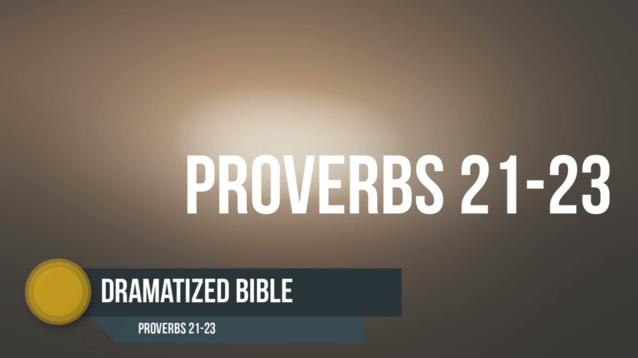 Dramatized Bible - Proverbs 21-23