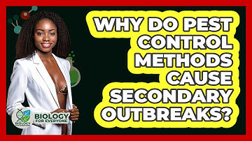 Why Do Pest Control Methods Cause Secondary Outbreaks? - Biology For Everyone
