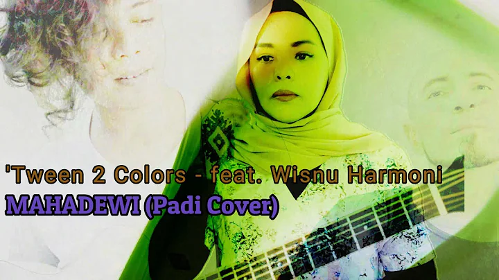 Mahadewi - 'Tween 2 Colors [Padi Cover]