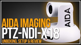 AIDA Imaging PTZ NDI-X18 | Unboxing, Setup & Review