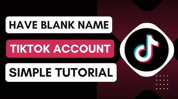 How To Have Blank Name On TikTok