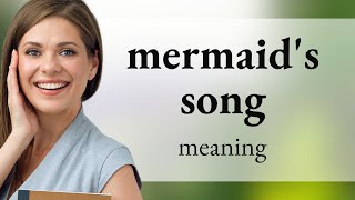 Exploring the Mystique of "Mermaid's Song" in English