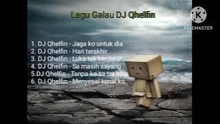 Lagu Galau DJ Qhelfin