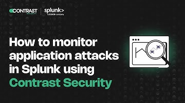 How to monitor application attacks in Splunk using Contrast Security