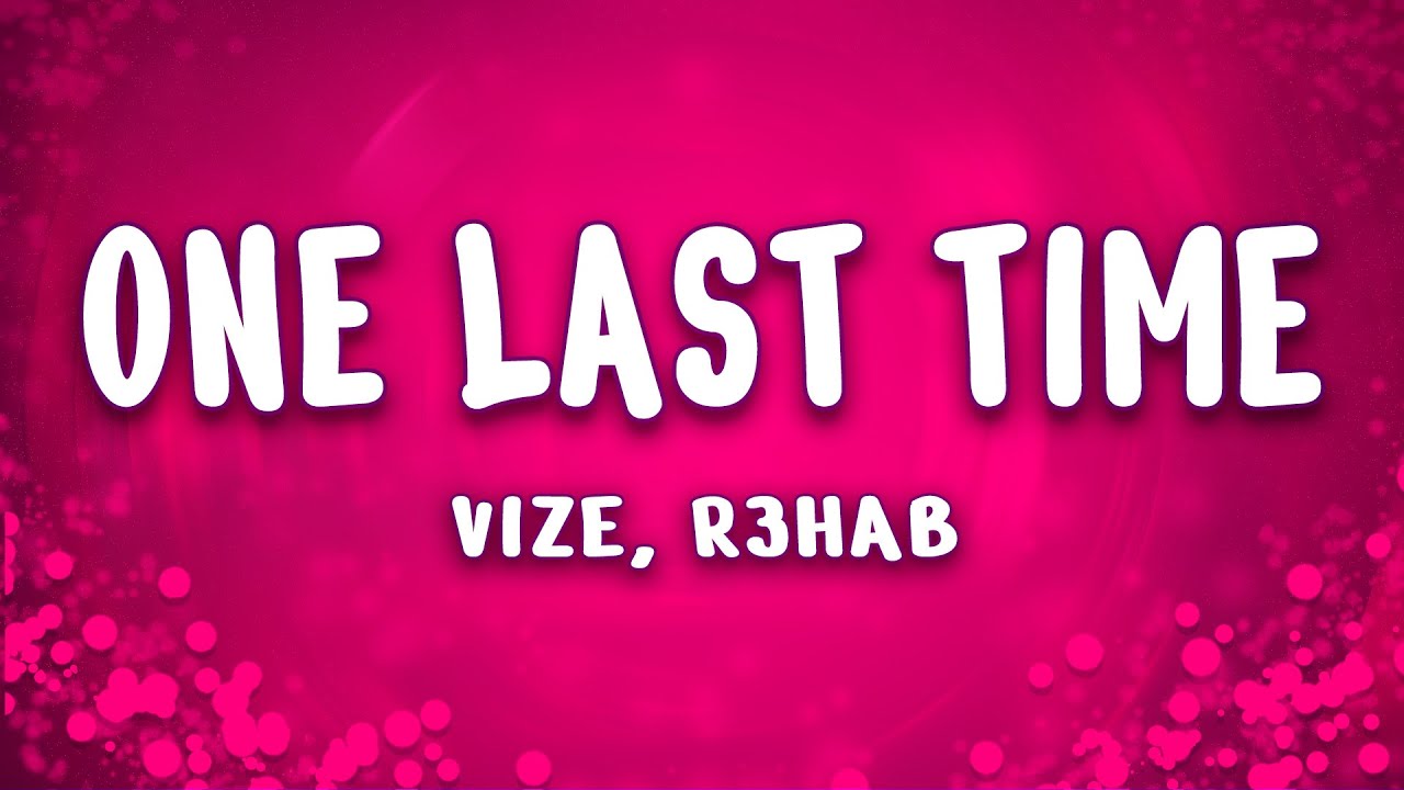 VIZE & R3HAB - One Last Time ft. Enny-Mae