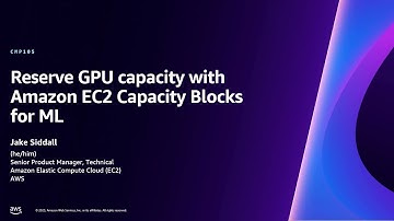 AWS re:Invent 2023 - [LAUNCH] Reserve GPU capacity with Amazon EC2 Capacity Blocks for ML (CMP105)