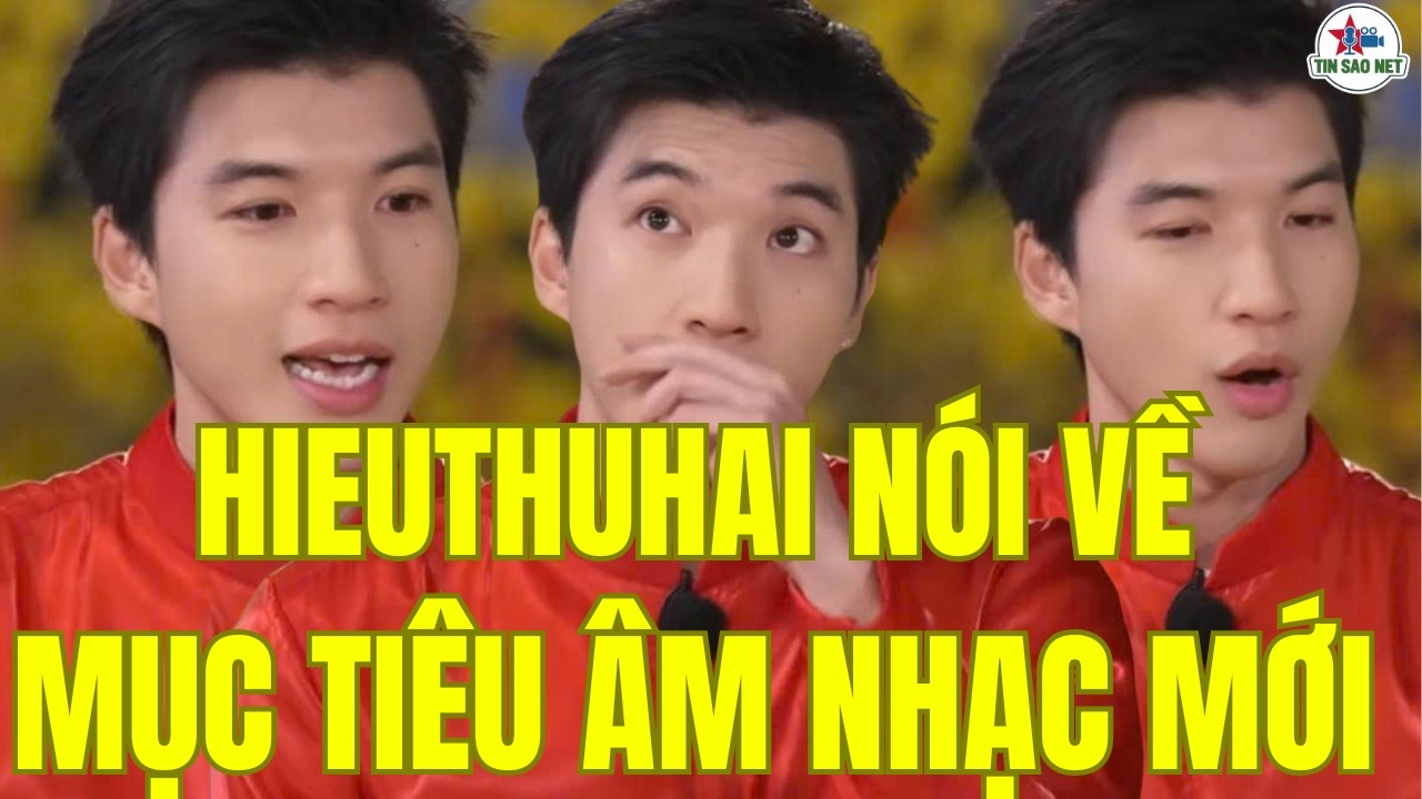 HIEUTHUHAI NÓI VỀ MỤC TIÊU ÂM NHẠC MỚI | người nổi tiếng