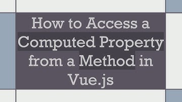 How to Access a Computed Property from a Method in Vue.js