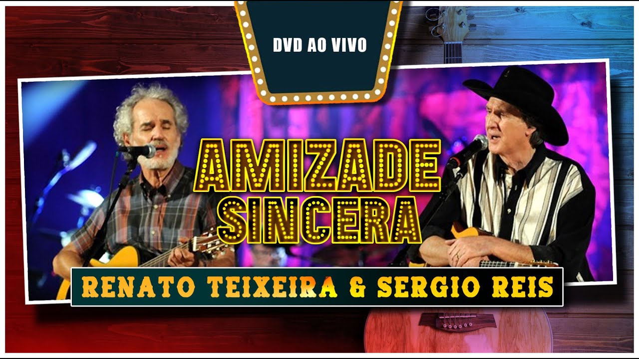 Renato Teixeira & Sérgio Reis (DVD Ao Vivo) - Amizade Sincera