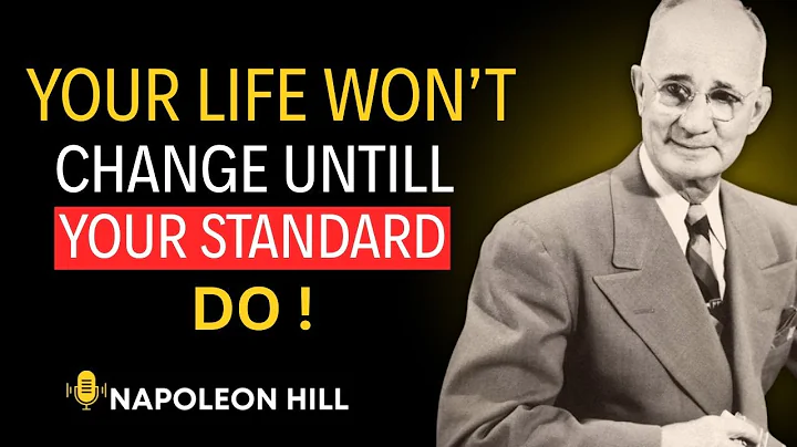 Your Life WON’T Change Until Your Standards Do | Napoleon Hill Motivation Speech