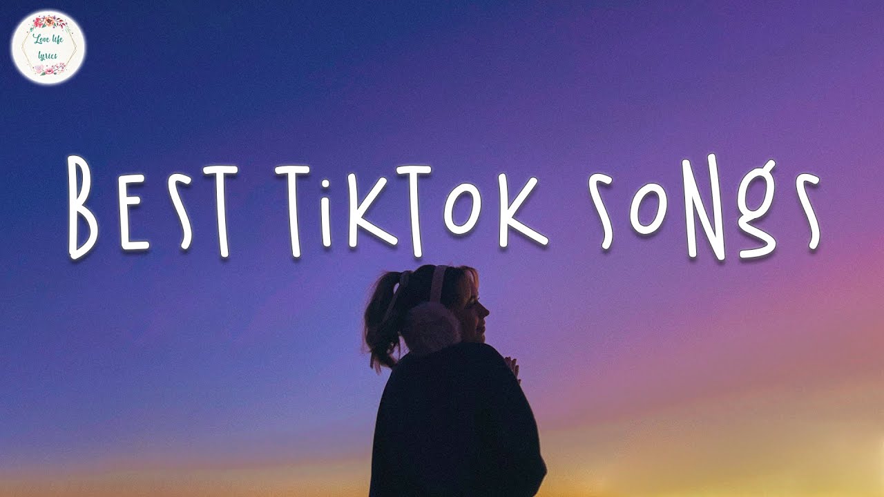 72 Best TikTok Songs of All Time - Most Popular Songs on TikTok