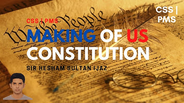 CSS Exam | US History: Making of US Constitution | CSS US History, US | Sir Hesham Sultan Ijaz