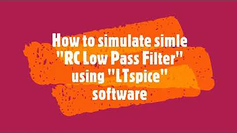 How to Simulate an 'RC Low Pass Filter' Using LTspice Software: Step-by-Step Tutorial