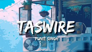 Taswire (Lyrics) - Punit Singh