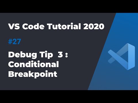 VS Code入门教程2020 #27 调试技巧3：conditional breakpoint