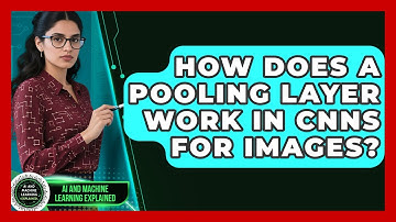 How Does A Pooling Layer Work In CNNs For Images? - AI and Machine Learning Explained